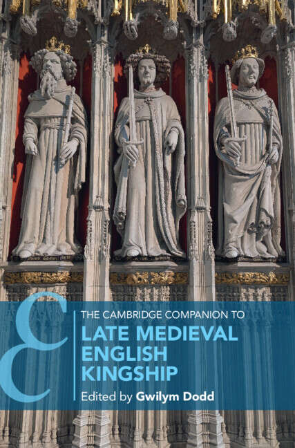 Book cover of The Cambridge Companion to Late Medieval English Kingship (Cambridge Companions to History)