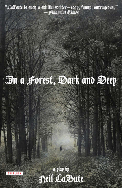 Book cover of In a Forest, Dark and Deep: A Play