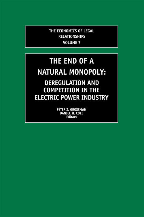 The End of a Natural Monopoly: Deregulation and Competition in the Electric Power Industry (The\economics Of Legal Relationships Ser. #Vol. 7)