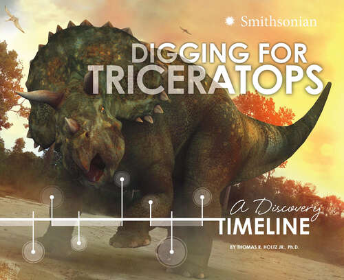Book cover of Digging for Triceratops: A Discovery Timeline (Dinosaur Discovery Timelines Ser.)