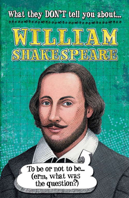 Book cover of What They Don't Tell You About: William Shakespeare