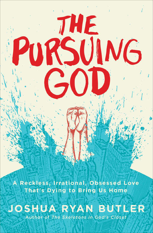 Book cover of The Pursuing God: A Reckless, Irrational, Obsessed Love That's Dying to Bring Us Home