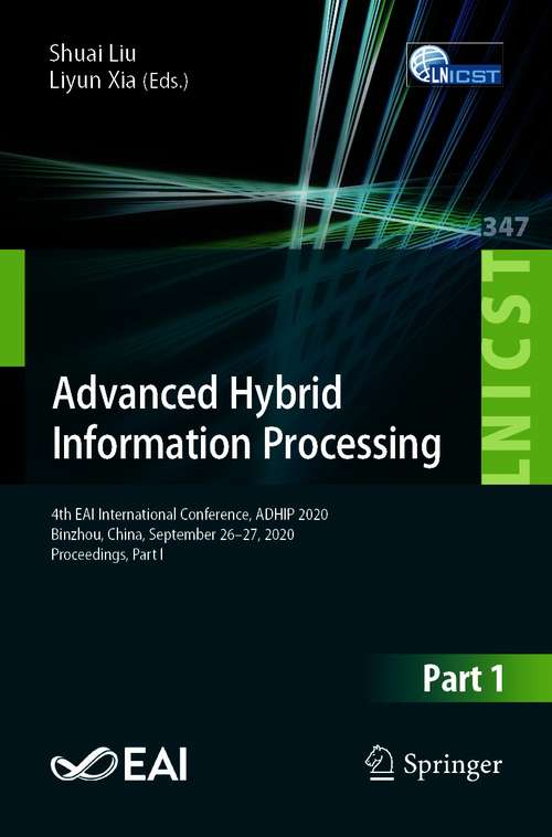 Advanced Hybrid Information Processing: 4th EAI International Conference, ADHIP 2020, Binzhou, China, September 26-27, 2020, Proceedings, Part I (Lecture Notes of the Institute for Computer Sciences, Social Informatics and Telecommunications Engineering #347)