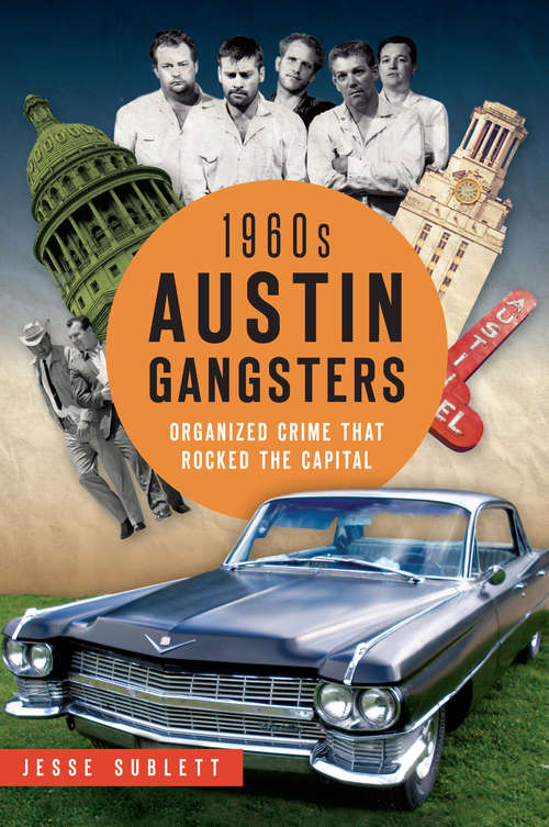 Book cover of 1960s Austin Gangsters: Organized Crime that Rocked the Capital