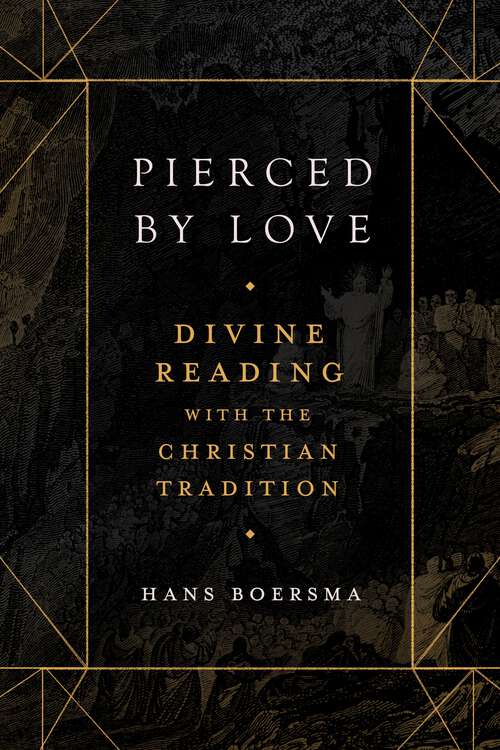 Book cover of Pierced by Love: Divine Reading with the Christian Tradition