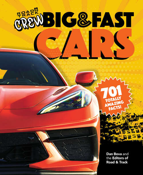 Book cover of Road & Track Crew's Big & Fast Cars: 701 Totally Amazing Facts!