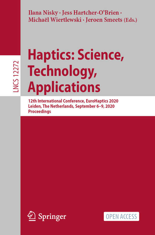 Haptics: 12th International Conference, EuroHaptics 2020, Leiden, The Netherlands, September 6–9, 2020, Proceedings (Lecture Notes in Computer Science #12272)