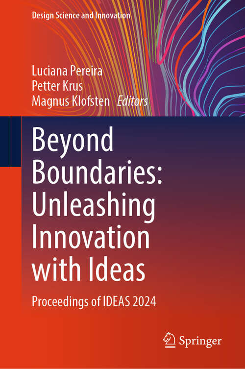 Book cover of Beyond Boundaries: Unleashing Innovation with Ideas: Proceedings of IDEAS 2024 (Design Science and Innovation)