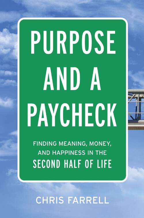 Book cover of Purpose and a Paycheck: Finding Meaning, Money, and Happiness in the Second Half of Life