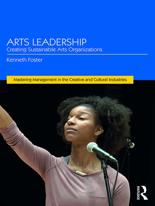 Book cover of Arts Leadership: Creating Sustainable Arts Organizations (Mastering Management in the Creative and Cultural Industries)