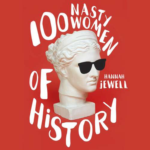 Book cover of 100 Nasty Women of History: Brilliant, badass and completely fearless women everyone should know
