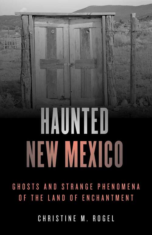 Book cover of Haunted New Mexico: Ghosts and Strange Phenomena of the Land of Enchantment (Haunted Series)