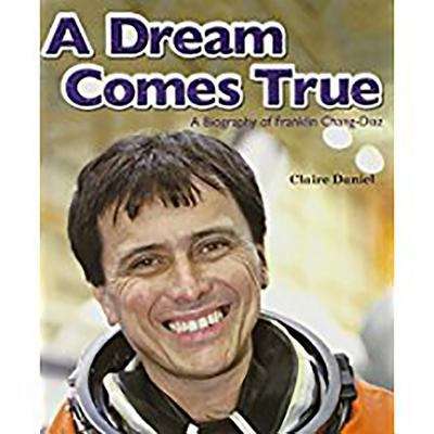 Book cover of A Dream Comes True: A Biography Of Franklin Chang-Diaz