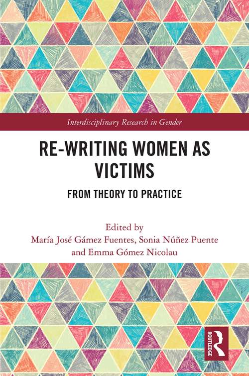Re-writing Women as Victims: From Theory to Practice (Interdisciplinary Research in Gender)