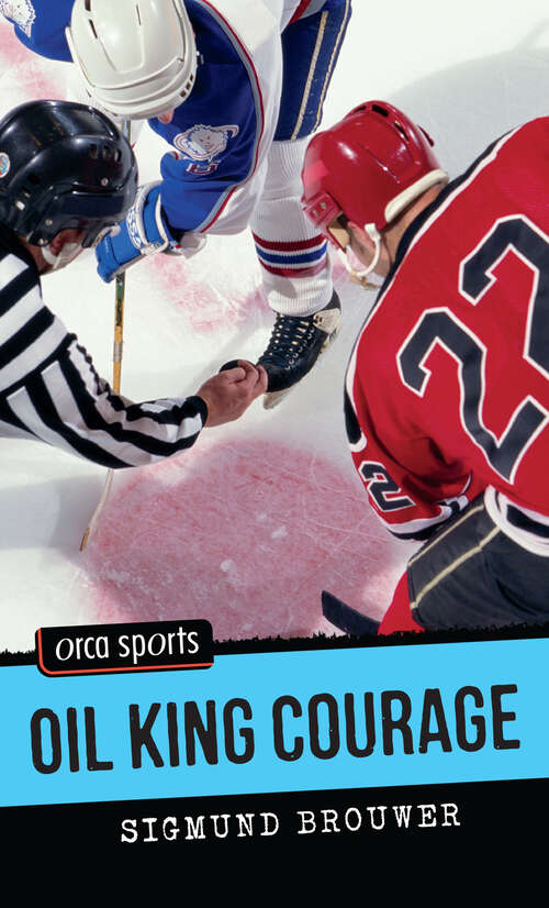 Book cover of Oil King Courage (Orca Sports)