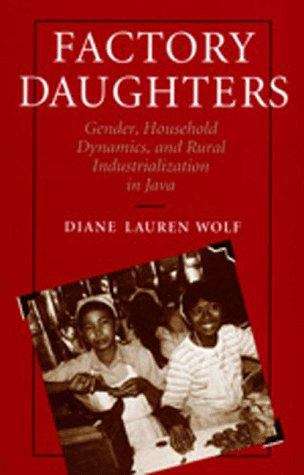 Factory Daughters: Gender, Household Dynamics, and Rural Industrialization in Java