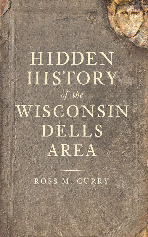 Cover image of Hidden History of the Wisconsin Dells Area