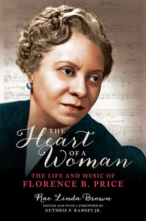The Heart of a Woman: The Life and Music of Florence B. Price (Music in American Life)
