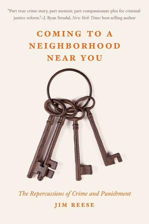 Book cover of Coming to a Neighborhood near You: The Repercussions of Crime and Punishment