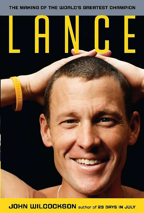 Book cover of Lance: The Making of the World's Greatest Champion