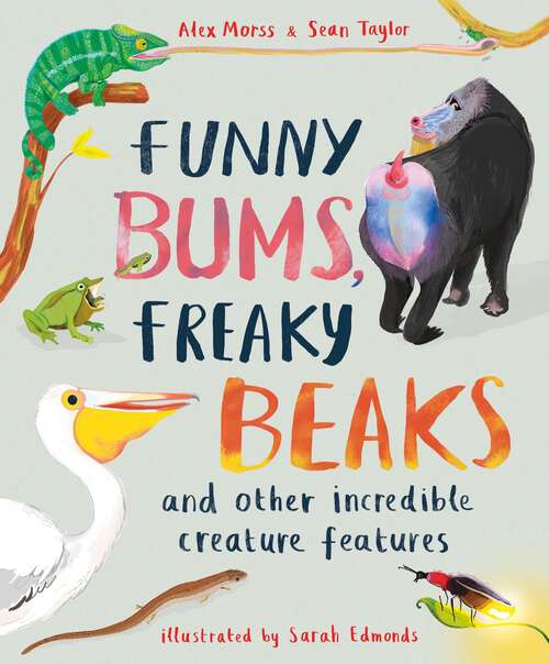 Book cover of Funny Bums, Freaky Beaks: and Other Incredible Creature Features