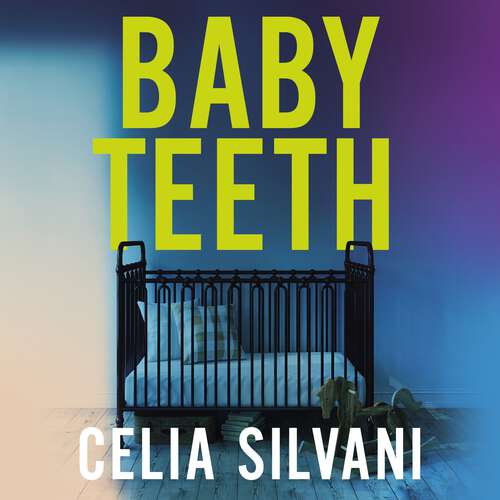 Book cover of Baby Teeth: The emotional, thought-provoking novel about motherhood, secrets and lies