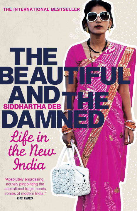 Book cover of The Beautiful and the Damned: A Portrait of the New India