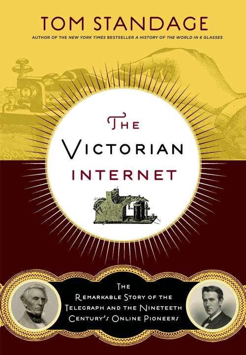 Book cover of The Victorian Internet: The Remarkable Story of the Telegraph and the Nineteenth Century's On-line Pioneers (First Edition)