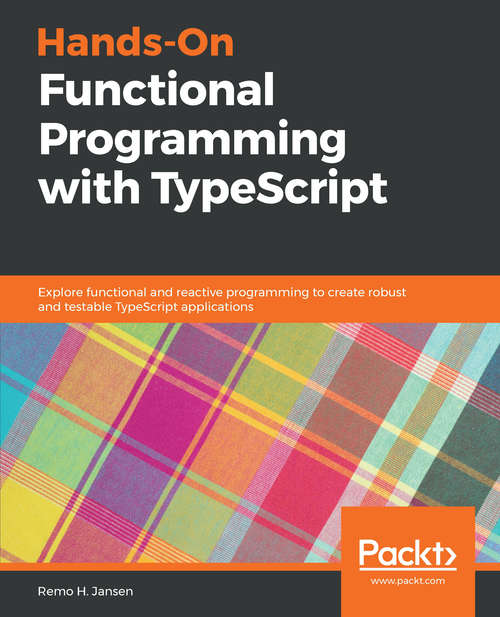Book cover of Hands-On Functional Programming with Typescript: Explore functional and reactive programming to create robust and testable TypeScript applications