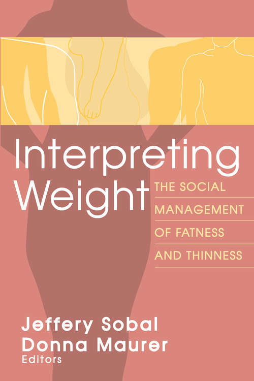 Book cover of Interpreting Weight: The Social Management of Fatness and Thinness (Social Problems And Social Issues Ser.)
