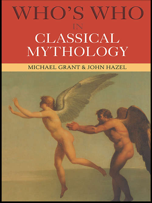 Who's Who in Classical Mythology (Who's Who Ser.)
