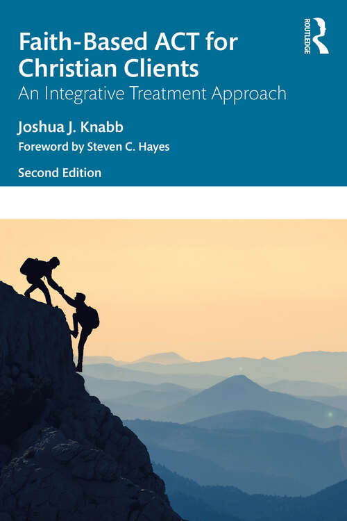 Book cover of Faith-Based ACT for Christian Clients: An Integrative Treatment Approach (2)