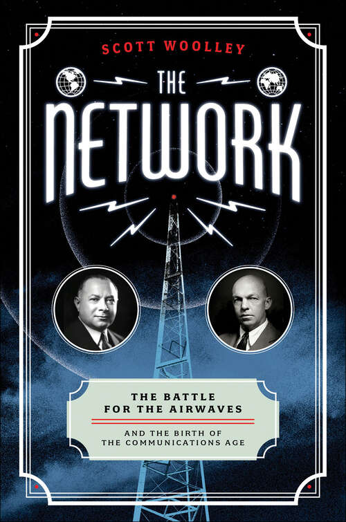 Book cover of The Network: The Battle for the Airwaves and the Birth of the Communications Age