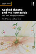 Book cover of Applied Theatre and the Permacrisis: Ethics, Politics, Pedagogy and Aesthetics (Learning Through Theatre)