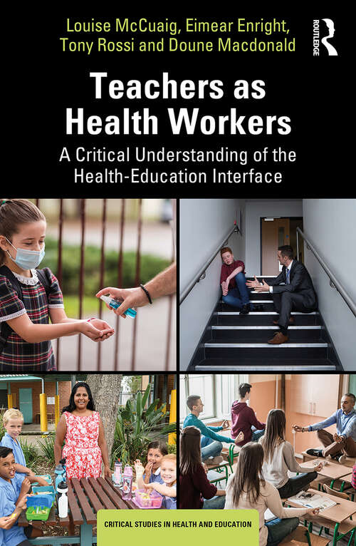 Teachers as Health Workers: A Critical Understanding of the Health-Education Interface (Critical Studies in Health and Education)