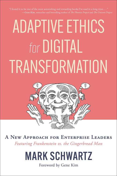 Book cover of Adaptive Ethics for Digital Transformation: A New Approach for Enterprise Leaders (Featuring Frankenstein vs. the Gingerbread Man)