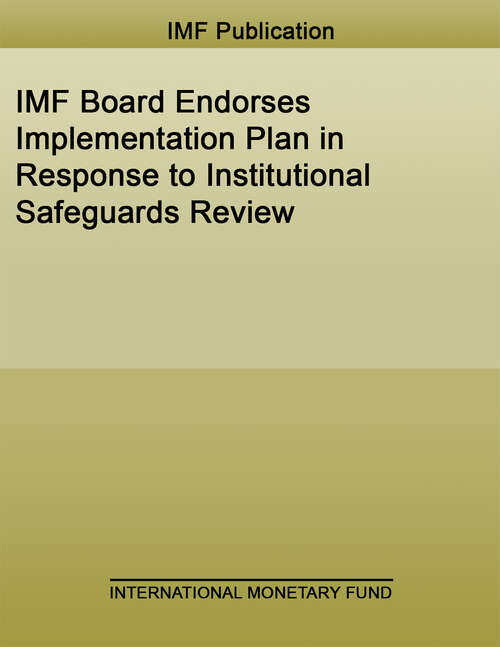 Book cover of IMF Board Endorses Implementation Plan in Response to Institutional Safeguards Review