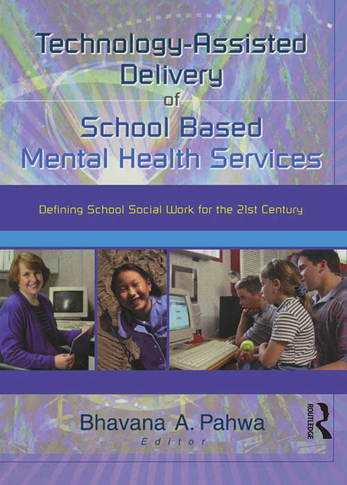 Book cover of Technology-Assisted Delivery of School Based Mental Health Services: Defining School Social Work for the 21st Century