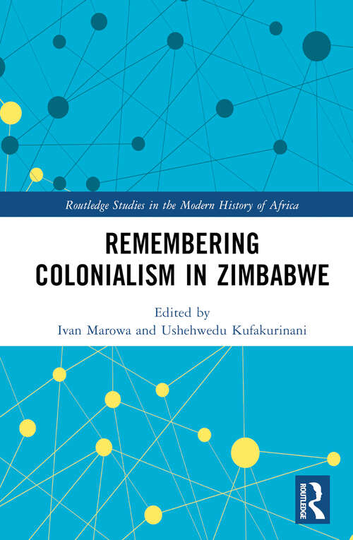 Book cover of Remembering Colonialism in Zimbabwe (Routledge Studies in the Modern History of Africa)