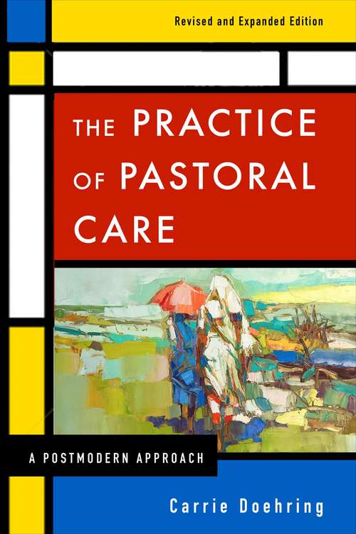 Book cover of The Practice of Pastoral Care: A Postmodern Approach,Revised and Expanded Edition