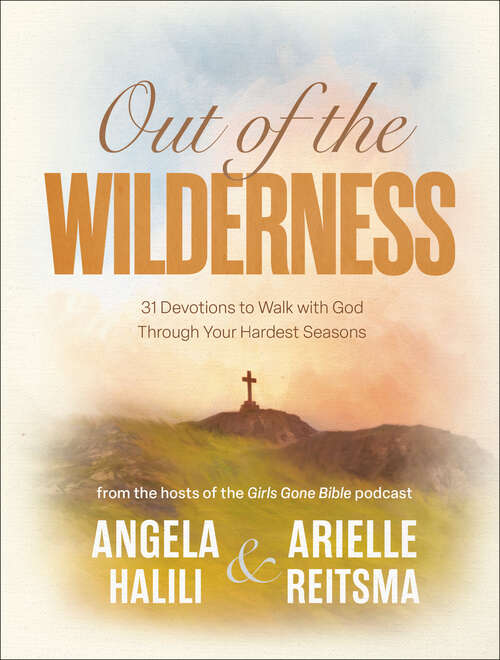 Book cover of Out of the Wilderness: 31 Devotions to Walk with God Through Your Hardest Seasons: A Devotional