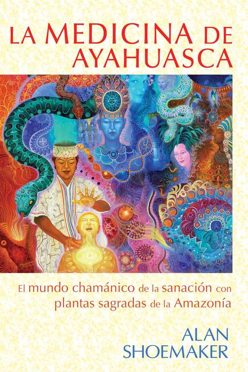 Book cover of La medicina de ayahuasca: El mundo chamánico de la sanación con plantas sagradas de la Amazonía
