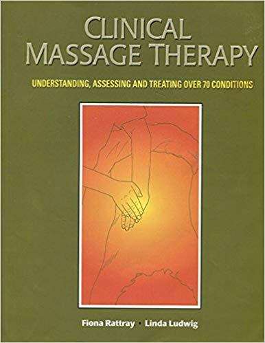 Book cover of Clinical Massage Therapy: Understanding, Assessing And Treating Over 70 Conditions