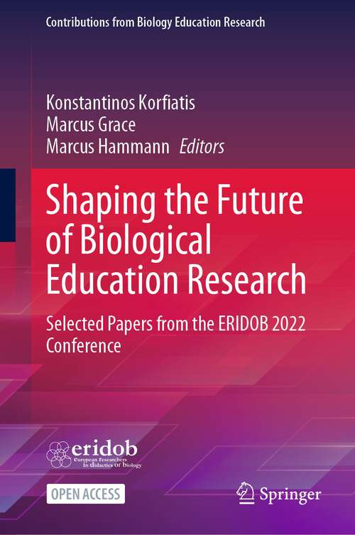 Book cover of Shaping the Future of Biological Education Research: Selected Papers from the ERIDOB 2022 Conference (1st ed. 2024) (Contributions from Biology Education Research)