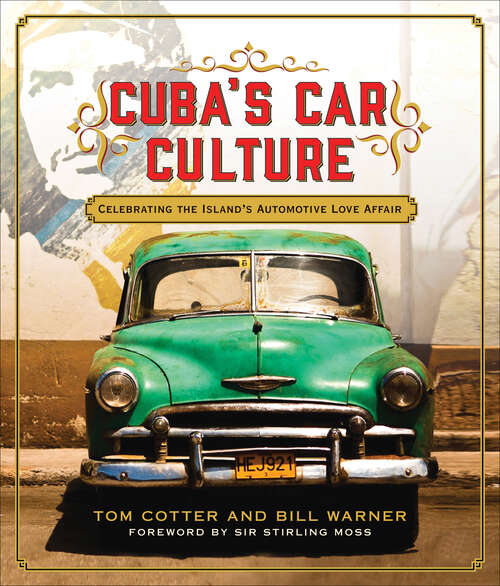 Book cover of Cuba's Car Culture: Celebrating the Island's Automotive Love Affair