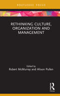 Rethinking Culture, Organization and Management (Routledge Focus on Women Writers in Organization Studies)