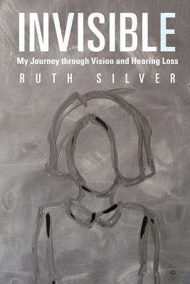 Book cover of Invisible: My Journey through Vision and Hearing Loss (2nd Edition)