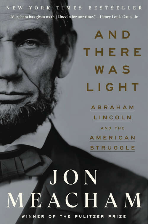 Book cover of And There Was Light: Abraham Lincoln and the American Struggle