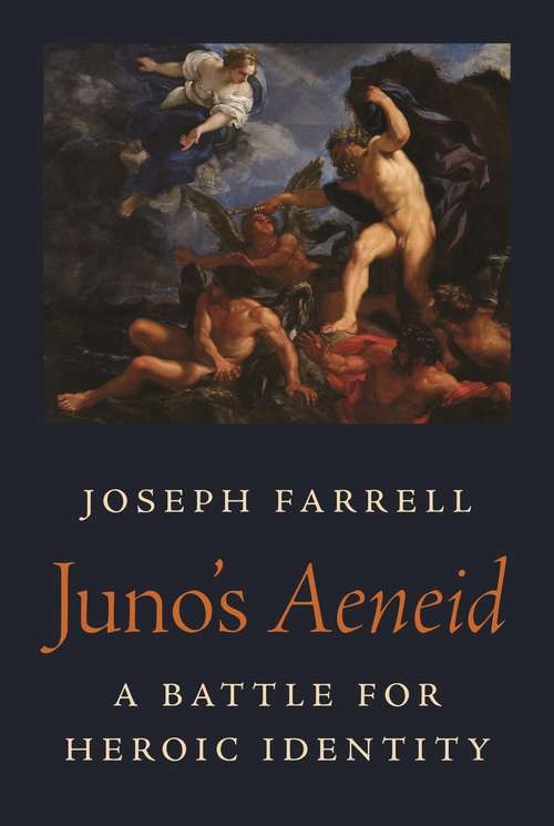 Juno's Aeneid: A Battle for Heroic Identity (Martin Classical Lectures #36)