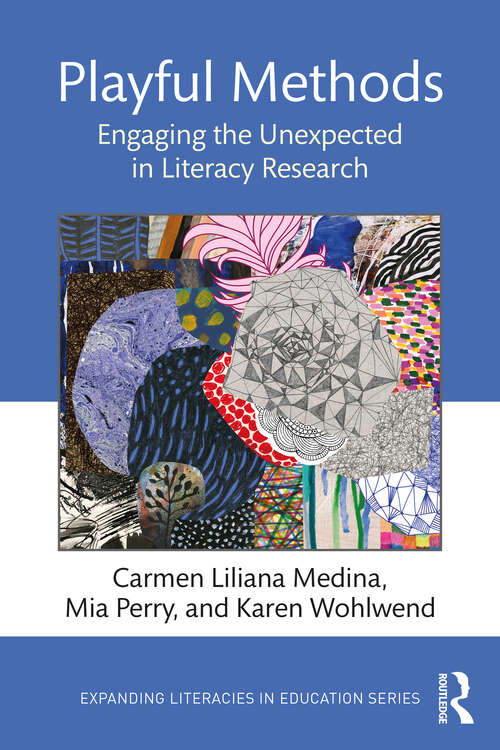 Playful Methods: Engaging the Unexpected in Literacy Research (Expanding Literacies in Education)